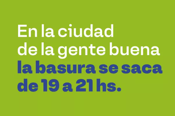 En la ciudad de la gente buena la basura se saca de 19 a 21 horas