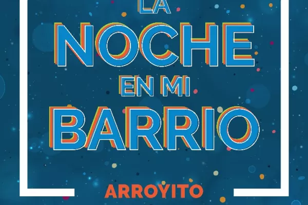Un viernes distinto en Arroyito: vuelve La Noche en mi Barrio