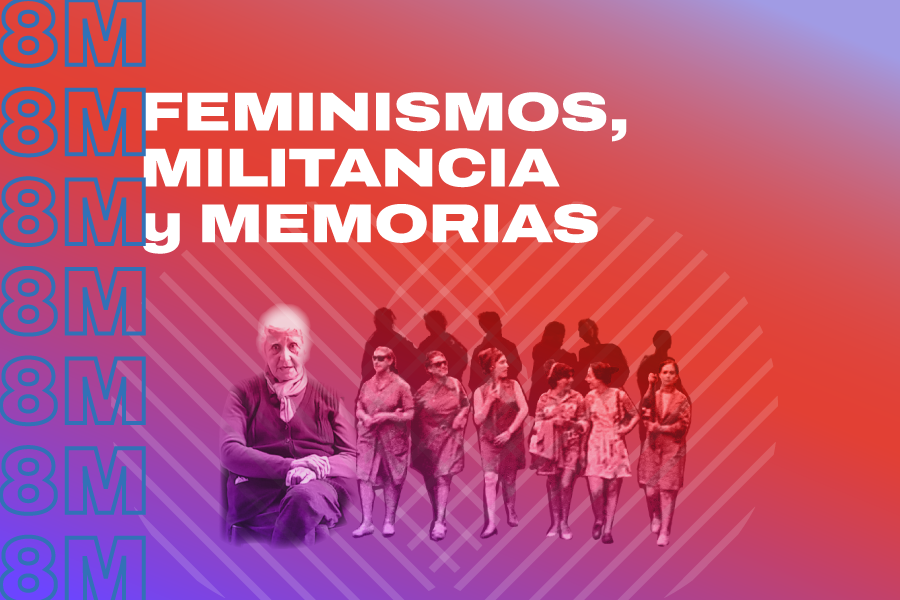 Feminismos, militancia y memorias