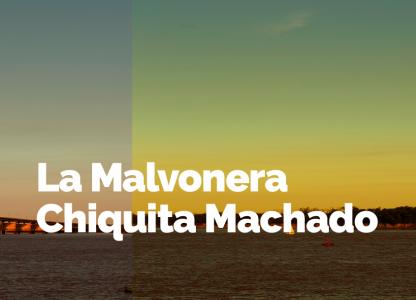 La Malvonera + Chiquita Machado