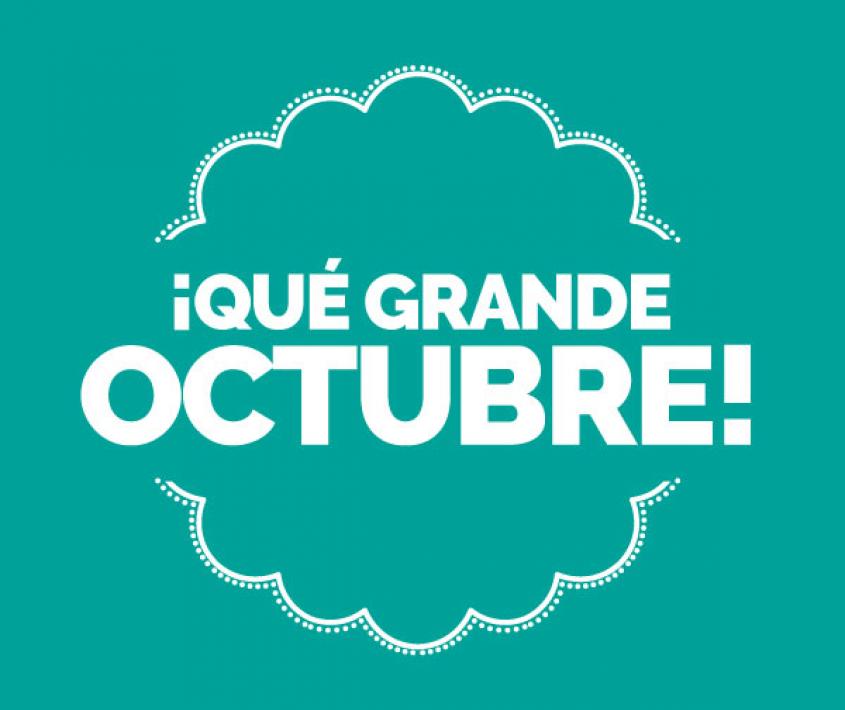 ¡Qué grande octubre!